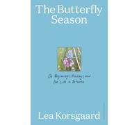 The Butterfly Season : On Beginnings, Endings, and the Life in Between
