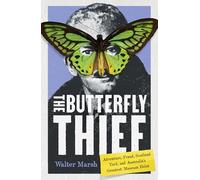 The Butterfly Thief: Adventure, Fraud, Scotland Yard, and Australia’s Greatest Museum Heist