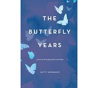 The Butterfly Years: A Journey Through Grief Toward Hope