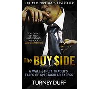 The Buy Side: A Wall Street Trader's Tale of Spectacular Excess