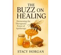 The Buzz on Healing: Harnessing the Therapeutic Power of Apitherapy