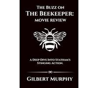 The Buzz on THE BEEKEEPER: MOVIE REVIEW: A Deep Dive Into Statham's Stinging Action