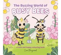 The Buzzing World Of Busy Bees: A cute and happy colouring book