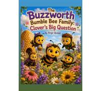 The Buzzworth Bumble Bee Family: Clover's Big Question (Buzzworth Bumble Bee Family Learning Series)