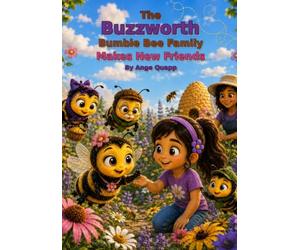 The Buzzworth Bumble Bee Family Makes New Friends (Buzzworth Bumble Bee Family Learning Series)