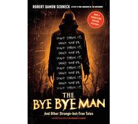 The Bye Bye Man: And Other Strange-but-True Tales