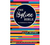 The Byline Bible: Get Published in Five Weeks
