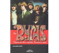 The Byrds. Pájaros de doce cuerdas: Historia y saga (Música)