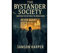 The Bystander Society: Surviving the Day While the World Burns