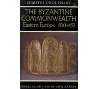 The Byzantine Commonwealth: Eastern Europe, 500-1453