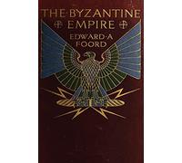 The Byzantine Empire: The Rearguard of European Civilization