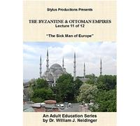 The Byzantine & Ottoman Empires: Lecture 11 of 12. The Sick Man of Europe.