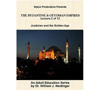 The Byzantine & Ottoman Empires: Lecture 2 of 12. Justinian and the Golden Age.