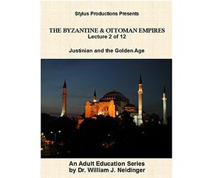 The Byzantine & Ottoman Empires: Lecture 2 of 12. Justinian and the Golden Age.