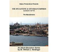 The Byzantine & Ottoman Empires: Lecture 3 of 12. The Macedonians.