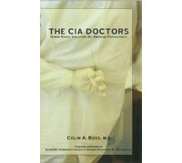 The C.I.A. Doctors: Human Rights Violations by American Psychiatrists