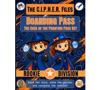The C.I.P.H.E.R. Files: Boarding Pass - The Case of The Phantom Pass Key: A Rookie Agent Spy Adventure - Book 2