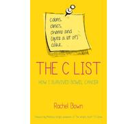 The C List: Colons, Clinics, Chemo and (Quite a Lot of) Cake ... How I Survived Bowel Cancer