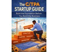 The C/TPA Startup Guide: Build the Foundation Before You Build the Business