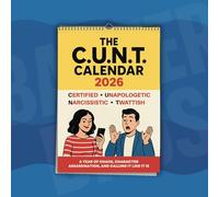The C.U.N.T. Calendar 2026,Cunt Calendar,Funny Adult Wall Calendar Rude Gag Gift for Friends, Colleagues, Birthdays, Secret Santa & Banter Lovers,Hilarious Monthly Swear Word Humour (CUNT2026)