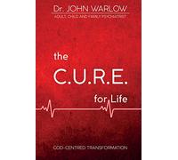 The C.U.R.E. for Life: Part One; God-Centred Transformation: 1
