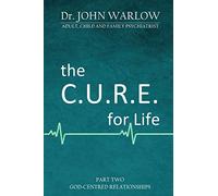 The C.U.R.E. for Life: Part Two; God-Centred Relationships: 2