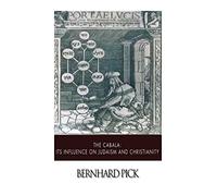The Cabala: Its Influence on Judaism and Christianity