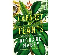 The Cabaret of Plants: Botany and the Imagination
