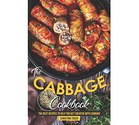 The Cabbage Cookbook: The Best Recipes to Help You Get Creative with Cabbage