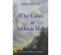 The Cabin at Jackson Hole: A Frontier Story