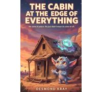 The Cabin at the Edge of Everything: An Alien, a Government Cover-Up, and a Very Good Sandwich