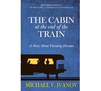 The Cabin at the End of the Train: A Story About Pursuing Dreams