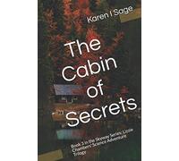 The Cabin of Secrets: Book 3 in the Skyway Series: Lizzie Chambers' Science Adventure Trilogy