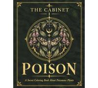 THE CABINET - I - POISON: A Secret Coloring Book About Poisonous Plants