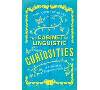 The Cabinet of Linguistic Curiosities: A Yearbook of Forgotten Words
