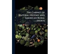 The Cabinet of Natural History and American Rural Sports