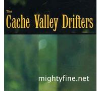 THE CACHE VALLEY DRIFTERS - MIGHTYFINE.NET CD NEW