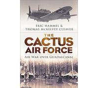 The Cactus Air Force: Air War over Guadalcanal