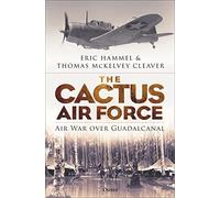 The Cactus Air Force: Air War over Guadalcanal