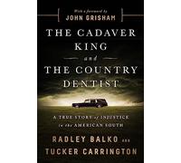The Cadaver King and the Country Dentist: A True Story of Injustice in the American South