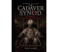 The Cadaver Synod: The Dead Pope Who Wouldn’t Stay Dead (Human Glitch)