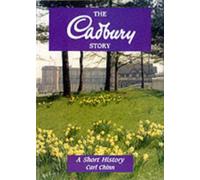The Cadbury Story : A Short History