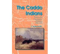 The Caddo Indians: Tribes at the Convergence of Empires, 1542-1854: 56 (Centennial the Association of Former Students, Texas A&m University)