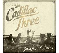 The Cadillac Three - Bury Me In My Boots