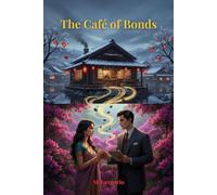 The Café of Bonds: A café hidden in the snowy mountains of Japan. A single sip to travel through time-and an ancient family secret capable of healing a broken heart.