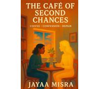 The Cafe Of Second Chances: Coffee. Confession. Repair
