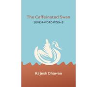 The Caffeinated Swan: Seven-Word Poems