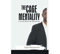 The Cage Mentality: From the Mind to the Mountaintop