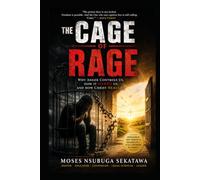 The Cage of Rage: Why Anger Controls Us, How It Harms Us, and How Christ Heals Us