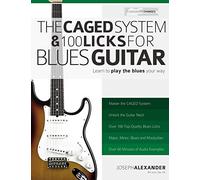 The CAGED System and 100 Licks for Blues Guitar: Learn To Play The Blues Your Way!